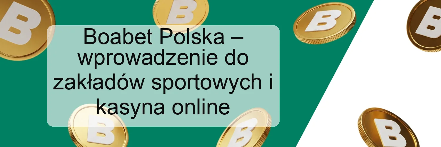 Boabet Polska – wprowadzenie do zakładów sportowych i kasyna online